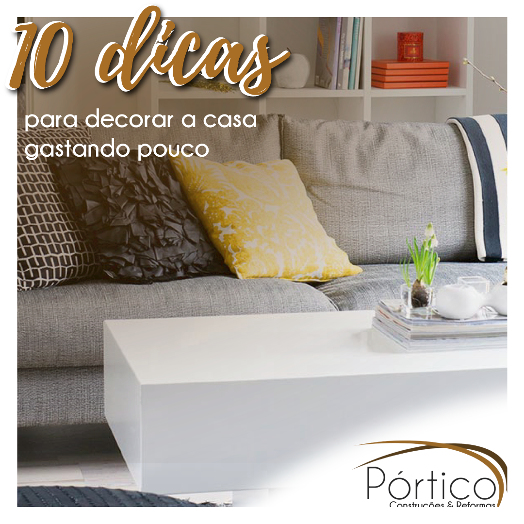 10 Dicas para decorar a casa gastando pouco