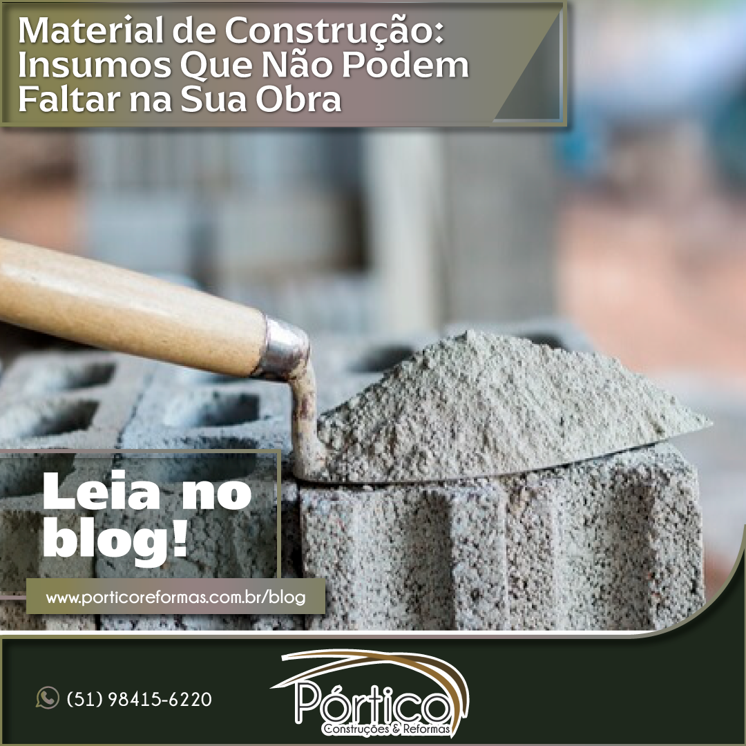 Material de Construção: Insumos Que Não Podem Faltar na Sua Obra